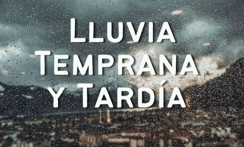 Lluvia Temprana y Tardía