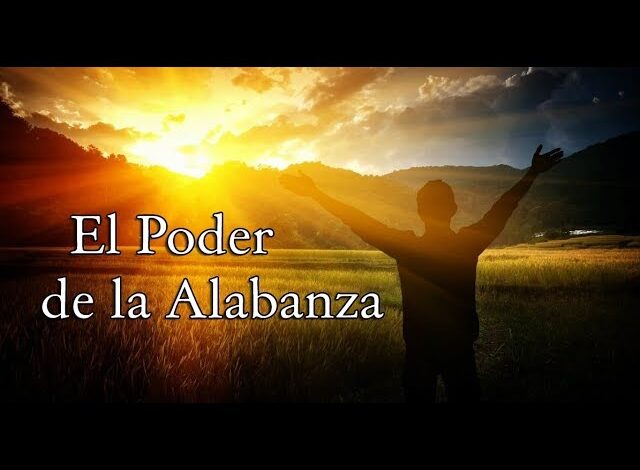 Descubriendo el Poder de la Alabanza