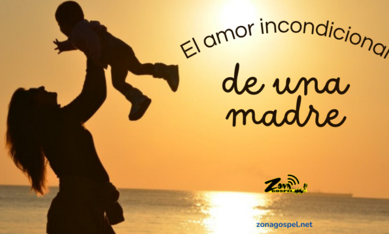 El amor incondicional de una madre