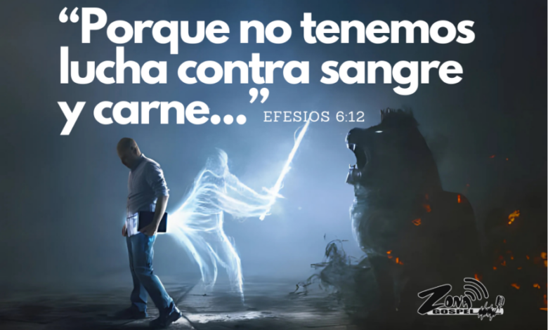 Nuestra lucha no es contra carne ni sangre