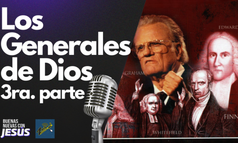 Los Generales de Dios – Tercera Parte Los Generales de Dios – Tercera Parte