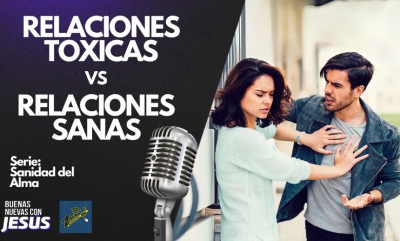 Relaciones Tóxicas VS Relaciones Sanas Relaciones Tóxicas VS Relaciones Sanas